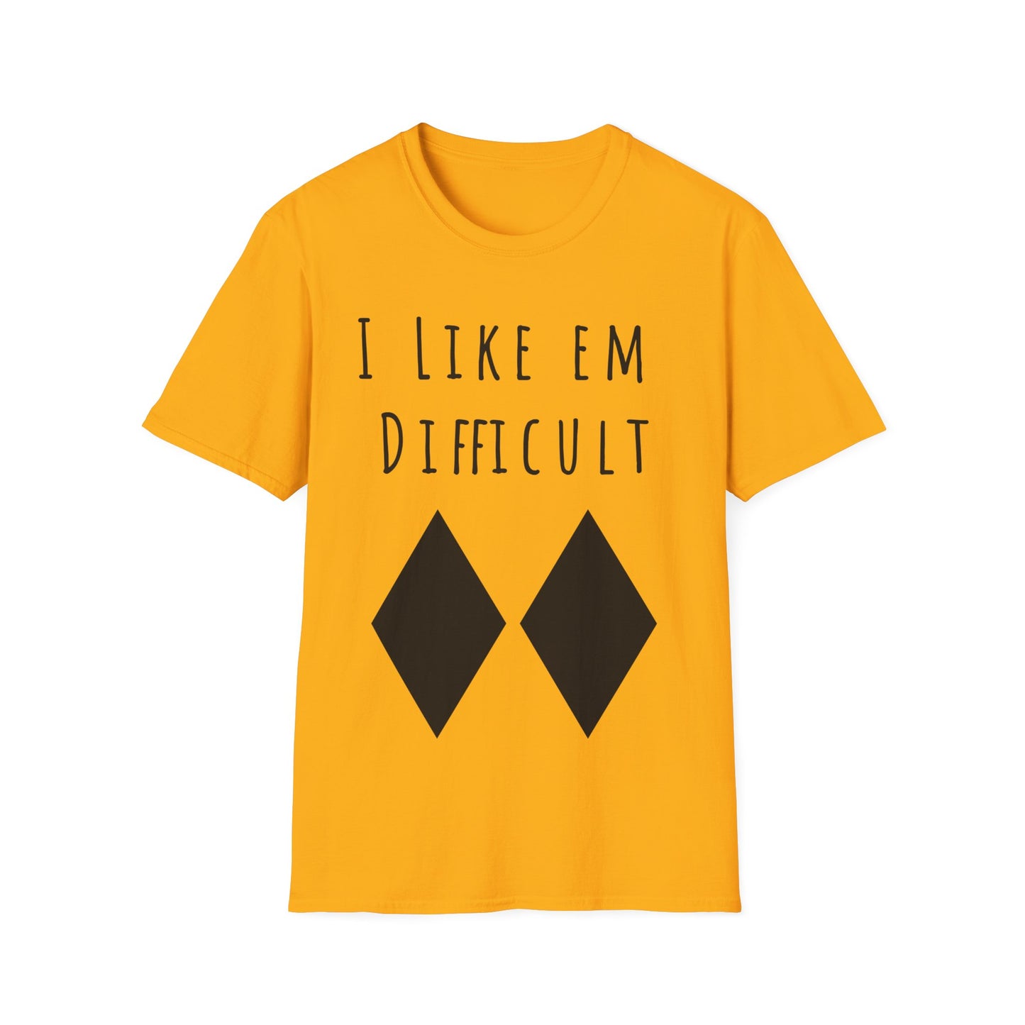 I Like Em Difficult T-Shirt