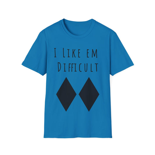 I Like Em Difficult T-Shirt