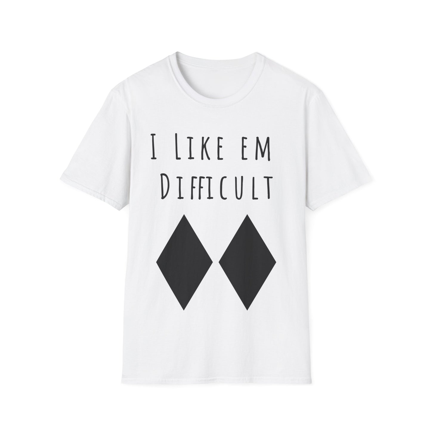 I Like Em Difficult T-Shirt
